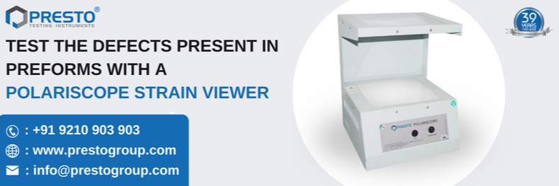 Test the defects present in preforms with a Polariscope strain viewer